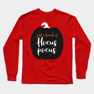 Just A Bunch Of Hocus Pocus Long Sleeve T-Shirt